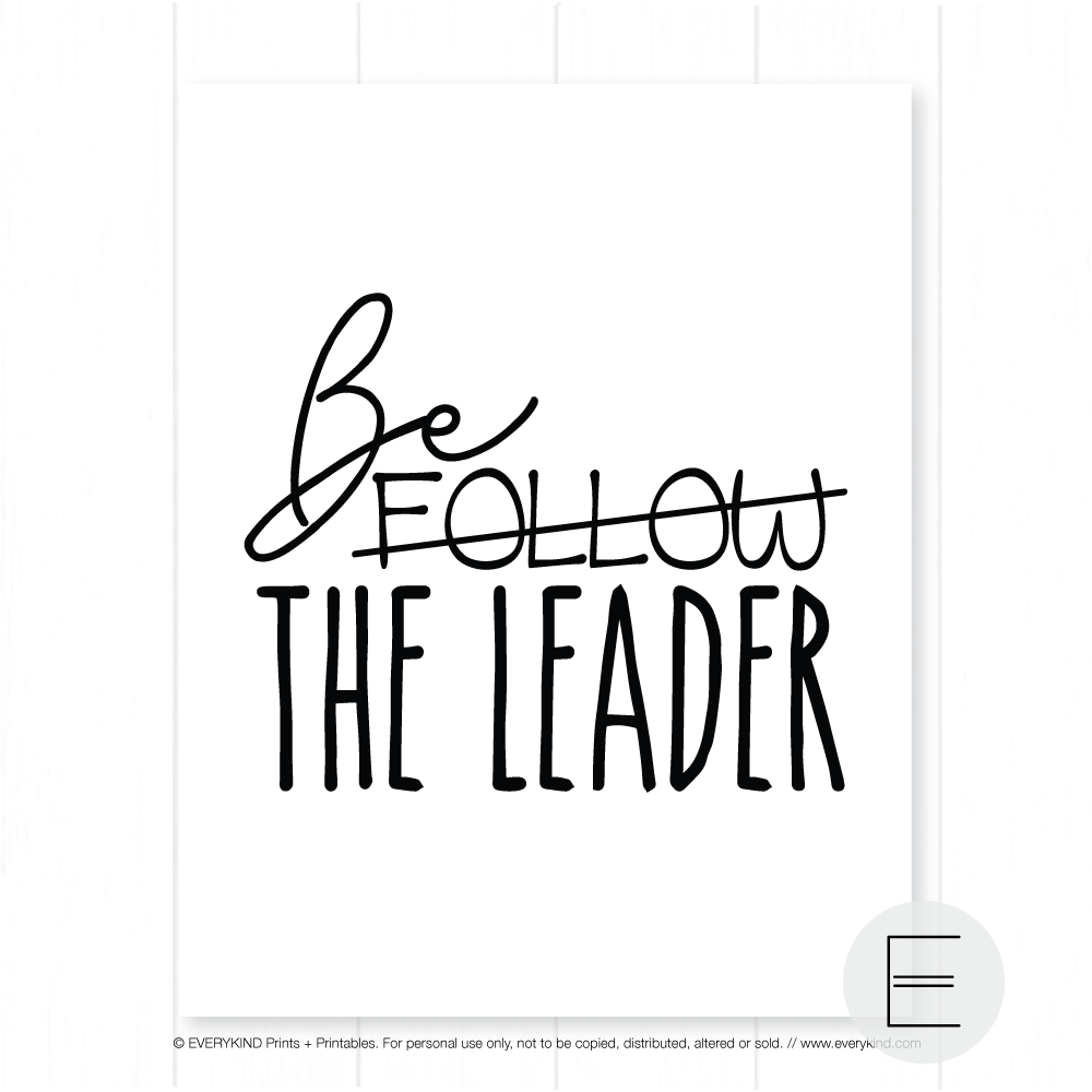 BE THE LEADER PRINT BY EVERYKIND
