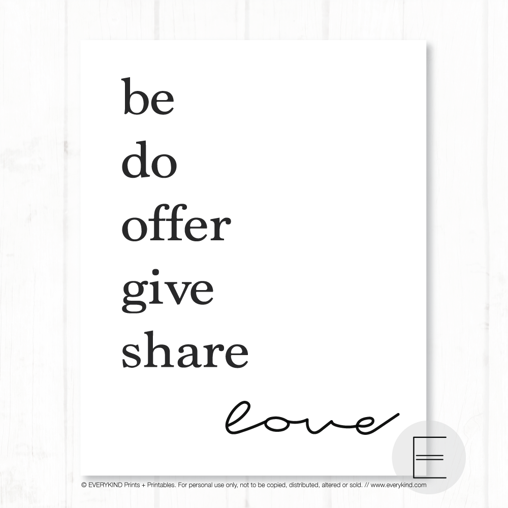 Be, do, offer, give, share love print by EVERYKIND