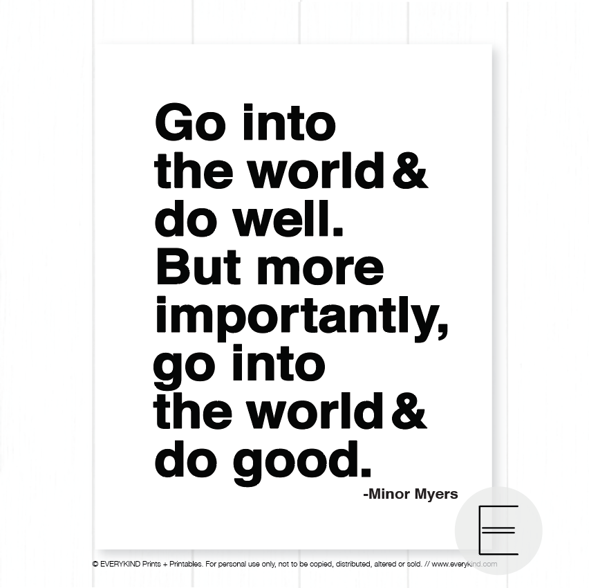 GO OUT INTO THE THE WORLD AND DO GOOD PRINT