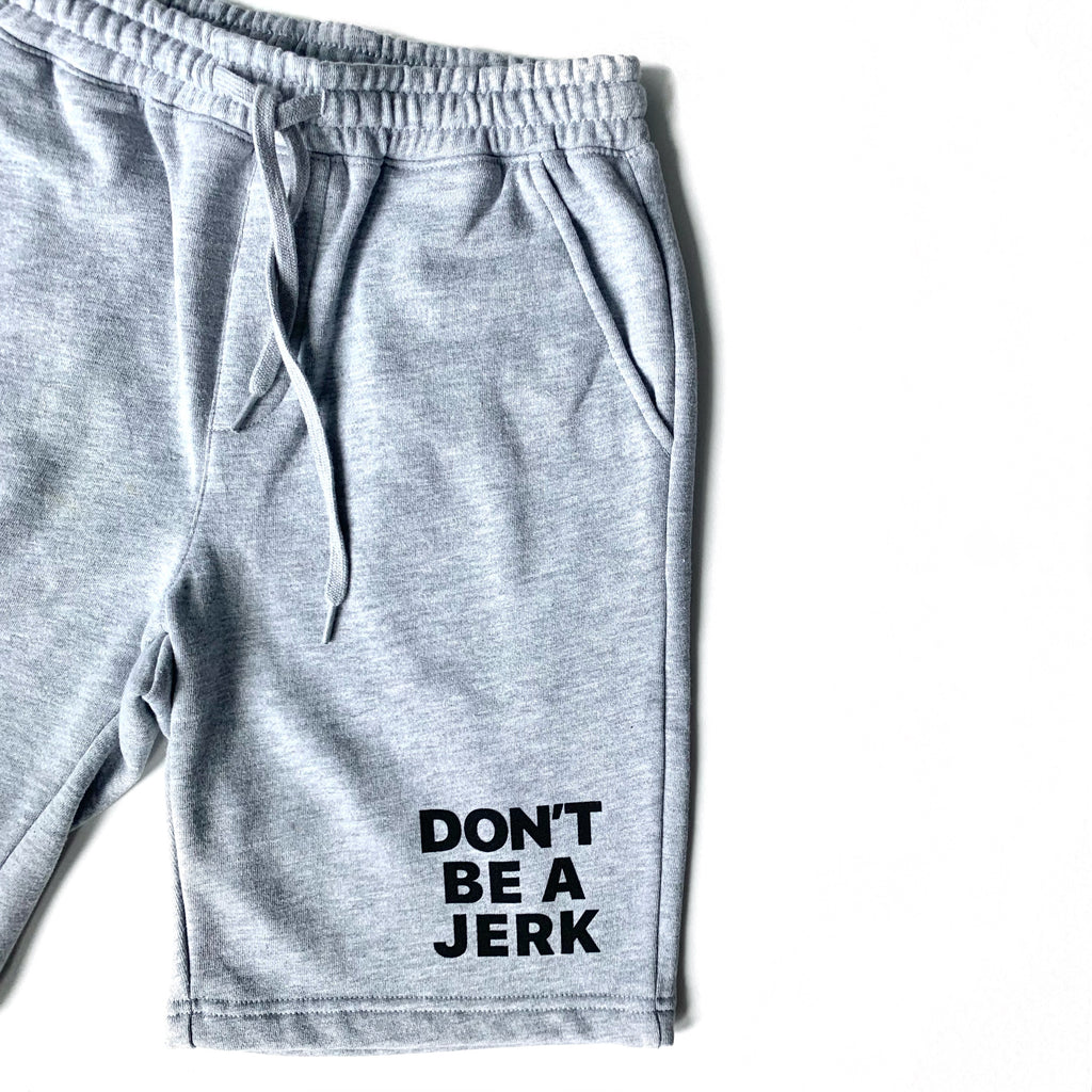 DON’T BE A JERK SHORTS