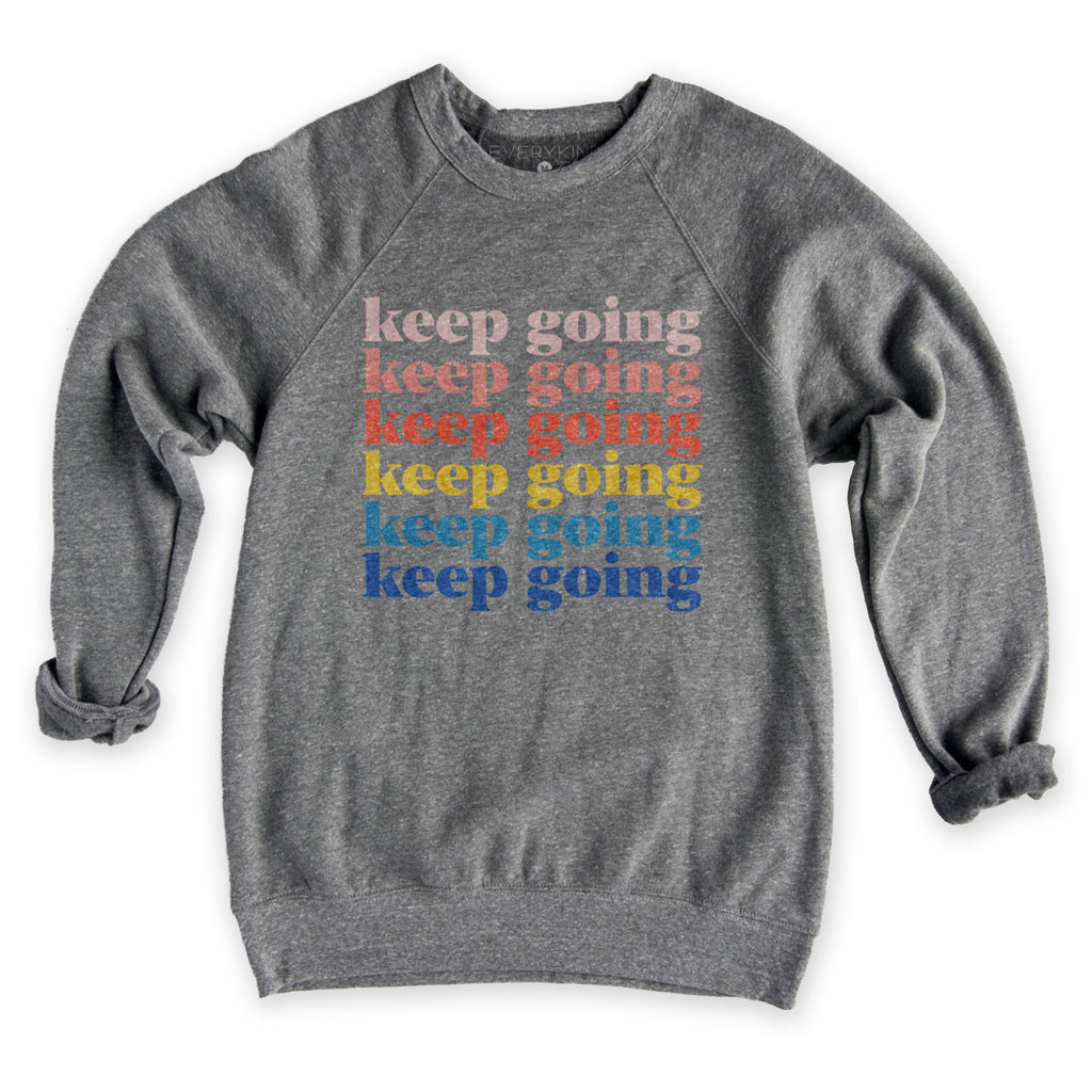 KEEP GOING ADULT SWEATSHIRT
