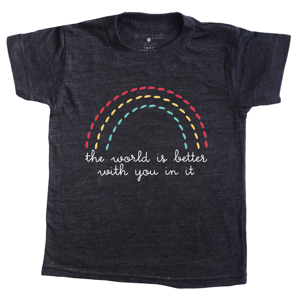 THE WORLD IS BETTER WITH YOU IN IT KID T-SHIRT